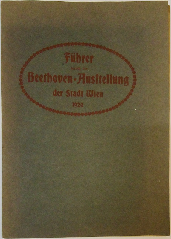 Beethoven -  Führer durch die Beethoven-Ausstellung der Stadt Wien. 