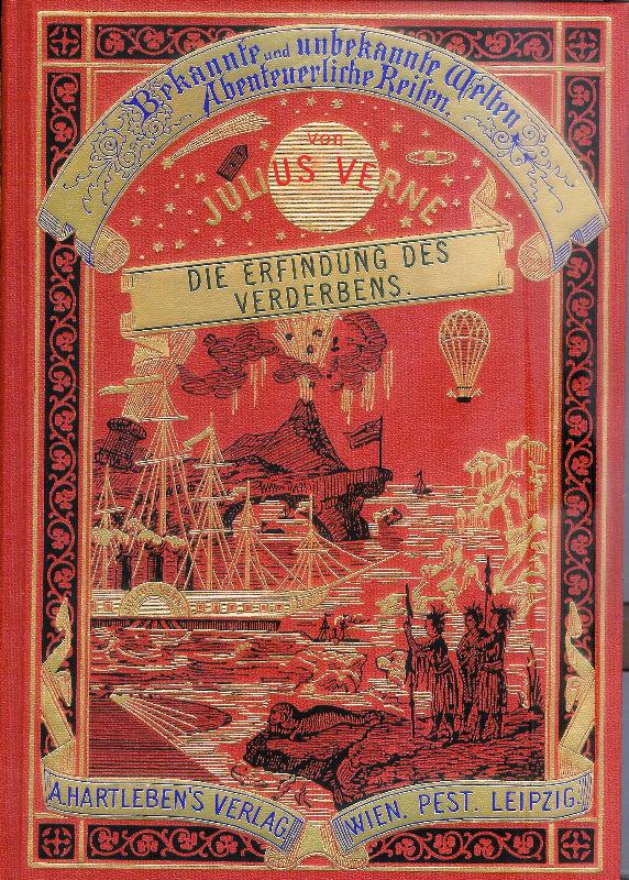 Verne, Jules  Die Erfindung des Verderbens. Reprint aus der Reihe "Bekannte und unbekannte Welten. Abenteuerliche Reisen" (A. Hartleben´s Verlag - Wien, Pest, Leipzig um 1900). Aus dem Französischen übersetzt von Karl Wittlingen. 