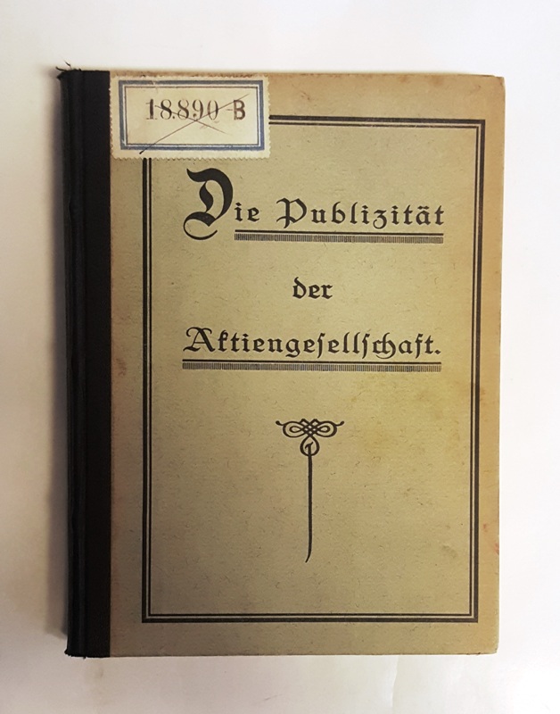 Leitz, Franz  Die Publizität der Aktiengesellschaft. Inaugural-Disseration der Universität Frankfurt am Main. 