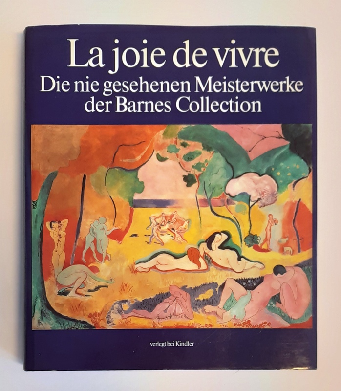 Barnes Collection -  La joie de vivre. Die nie gesehenen Meisterwerke der Barnes Collection. 