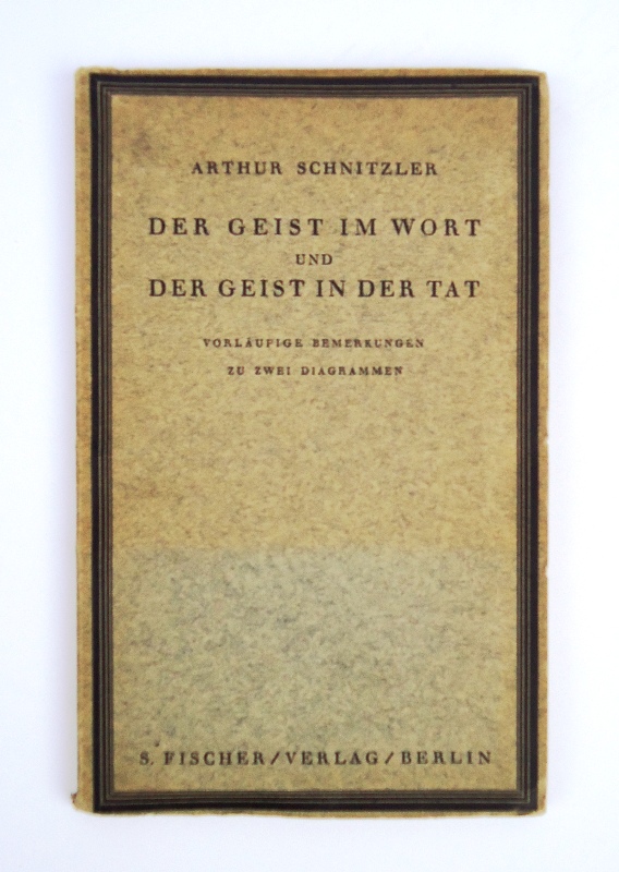 Schnitzler, Arthur  Der Geist im Wort und der Geist in der Tat. Vorläufige Bemerkungen zu zwei Diagrammen. 1.-3. Auflage. 