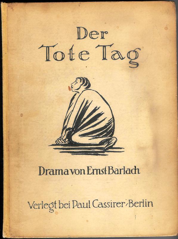 Barlach, Ernst  Der Tote Tag. Drama in fünf Akten. 4. Auflage. 