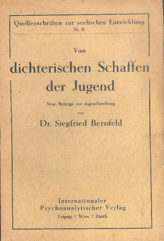 Bernfeld, Siegfried  Vom dichterischen Schaffen der Jugend. Neue Beiträge zur Jugendforschung. 