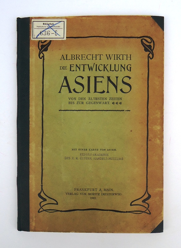 Wirth, Albrecht  Die Entwicklung Asiens von den ältesten Zeiten bis zur Gegenwart. 