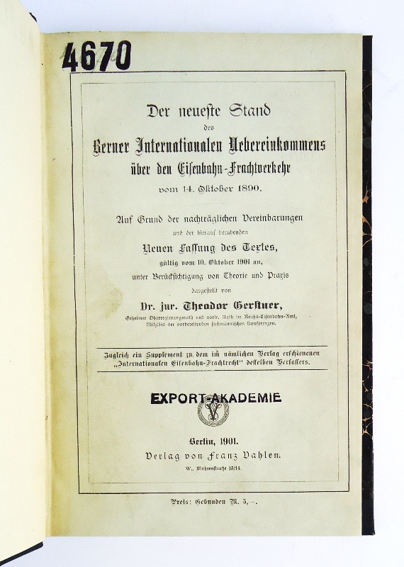 Gerstner, Theodor  Der neueste Stand des Berner Internationalen Uebereinkommens über den Eisenbahn-Frachtverkehr vom 14. Oktober 1890. 