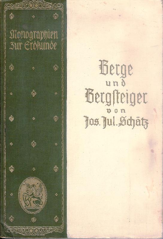 Bergsteigen - Schätz, Josef Julius  Berge und Bergsteiger. 