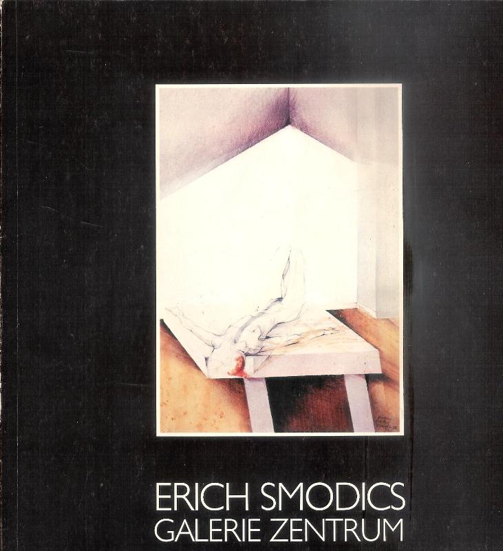 Smodics, Erich  Öl-Bilder, Gouachen, Zeichnungen, Radierungen 1975-1977. Ausstellung in der Galerie Zentrum, 