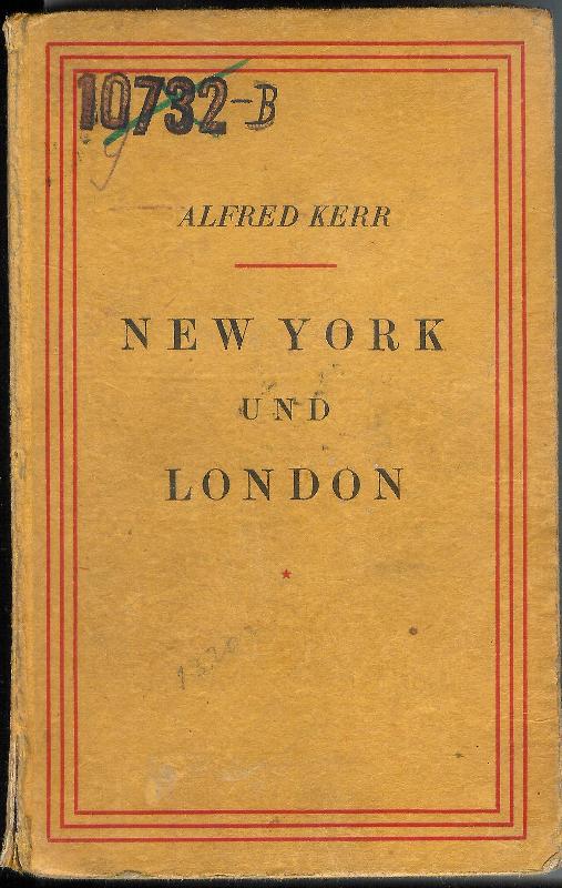 Kerr, Alfred  Newyork und London. Stätten des Geschicks. Zwanzig Kapitel nach dem Weltkrieg. 