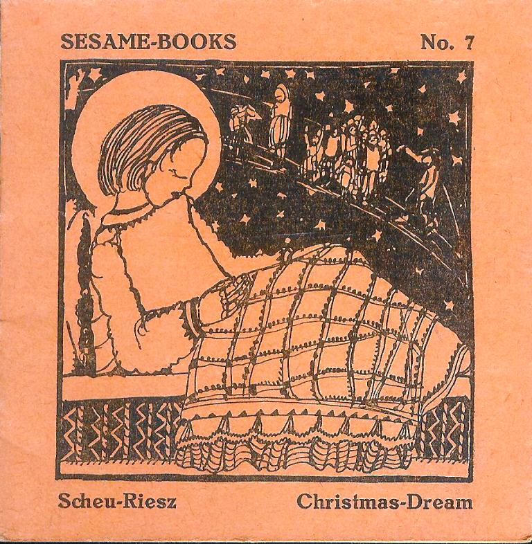Stadlmayer, Marie (Einband) / Sesame-Books  No. 7  Scheu-Riesz, Helene: The Christ-Child´s Christmas-Dream. Authorized translation by Helen Fox. 