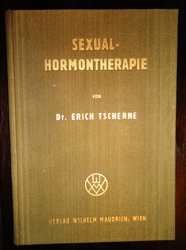 Tscherne, Erich  Sexualhormontherapie. I. und II. Teil in 1 Band. 