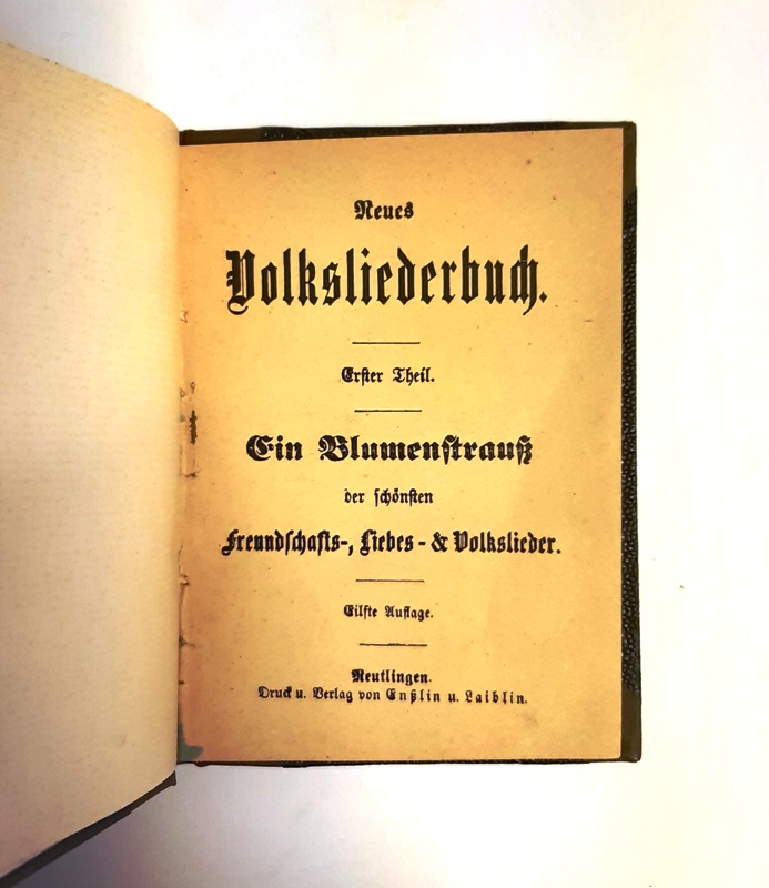 Liederbuch -  Neues Volksliederbuch. Erster Theil: Ein Blumenstrauß der schönsten Freundschafts-, Liebes- & Volkslieder. 