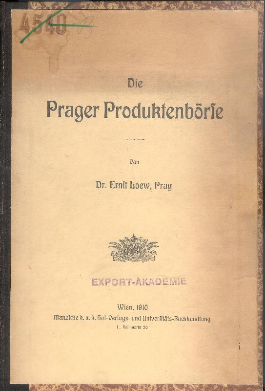 Loew, Ernst  Die Prager Produktenbörse. 