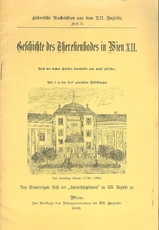 Meidling - Hilscher, Karl  Geschichte des Theresienbades in Wien XII. Nach den besten Quellen bearbeitet. 