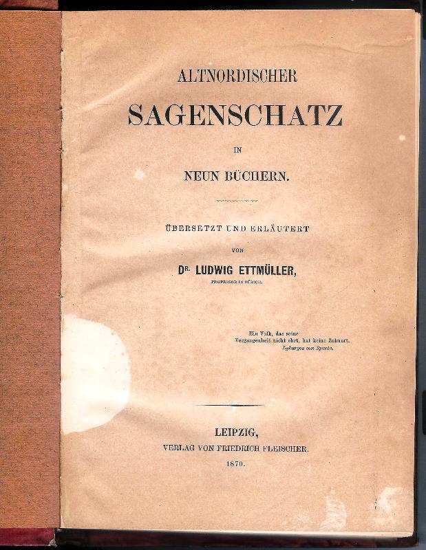 Ettmüller, Ludwig  Altnordischer Sagenschatz in neun Büchern. 