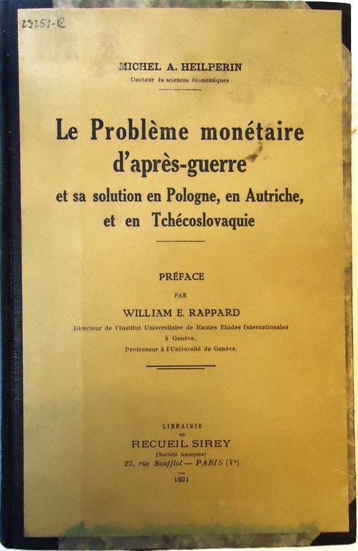 Heilperin, Michel A.  Le Problème monétaire d'après-guerre et sa solution en Pologne, en Autriche, et en Tchécoslovaquie. Préface par William E. Rappard. 
