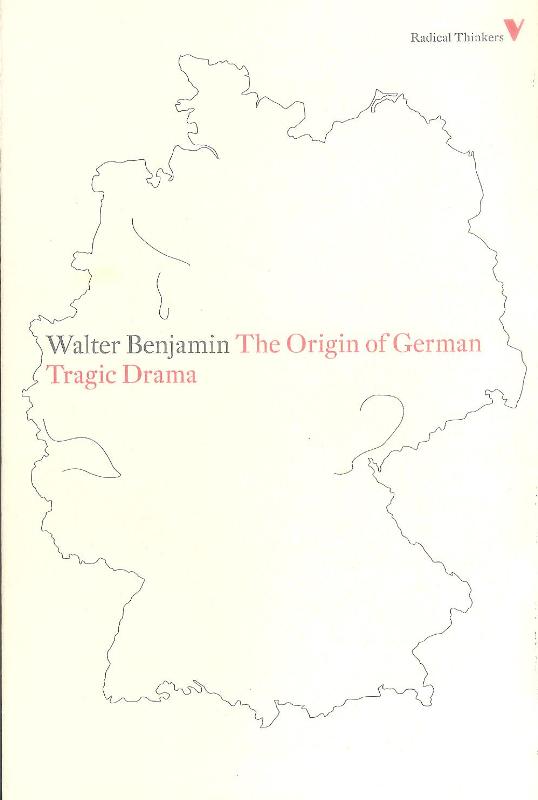 Benjamin, Walter  The Origin of German Tragic Drama. 