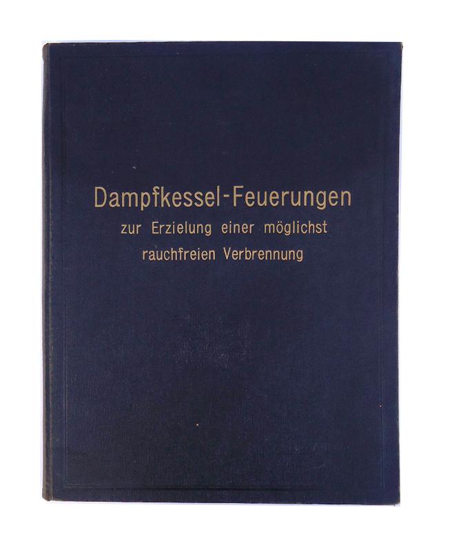 Haier, F.  Dampfkessel-Feuerungen zur Erzielung einer möglichst rauchfreien Verbrennung. Zweite Auflage. 