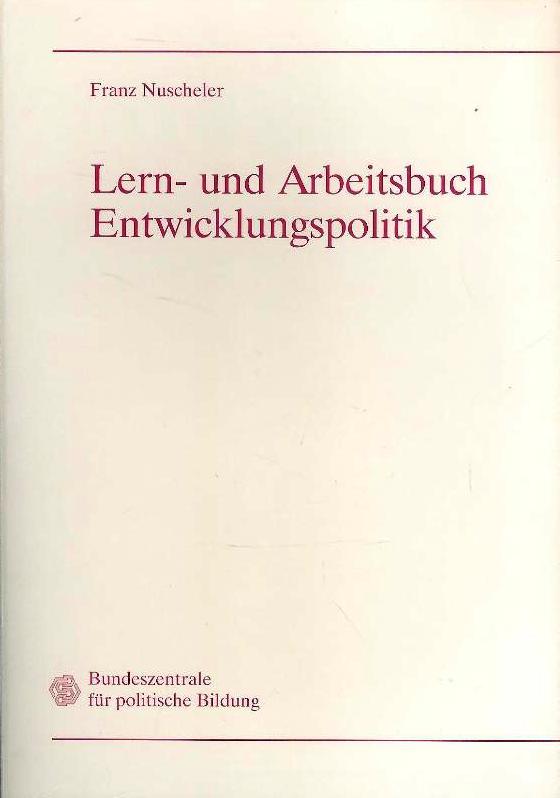 Nuscheler, Franz  Lern- und Arbeitsbuch Entwicklungspolitik. 