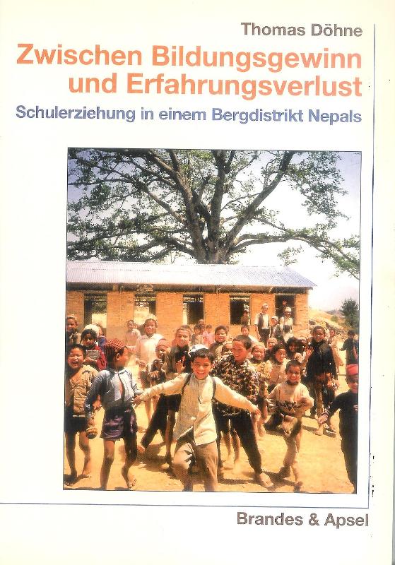 Nepal - Döhne, Thomas  Zwischen Bildungsgewinn und Erfahrungsverlust. Schulerziehung in einem Bergdistrikt Nepals. 
