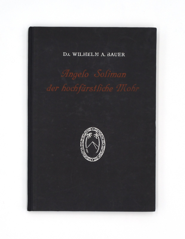 Bauer, Wilhelm A.  Angelo Soliman der hochfürstliche Mohr. Ein exotisches Kapitel Alt-Wien. 