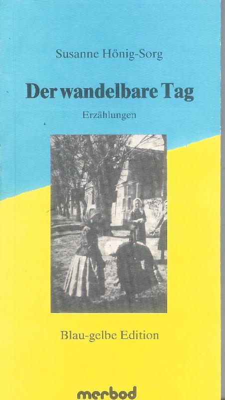 Hönig-Sorg, Susanne  Widmungsexemplar - Der wandelbare Tag. Erzählungen. 