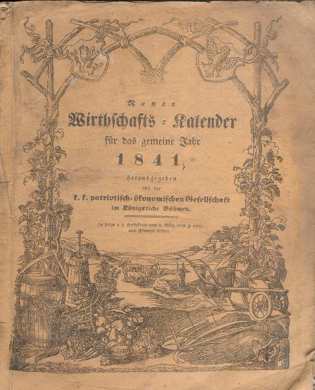 Böhmen -  Neuer Wirthschafts-Kalender für das gemeine Jahr 1841, herausgegeben von der k. k. patr.-ökonomischen Gesellschaft im Königreiche Böhmen. 