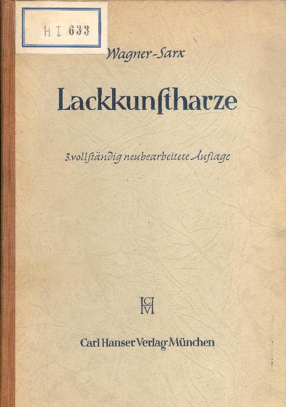 Wagner, Hans / Hans Friedrich Sarx  Lackkunstharze. Dritte vollständig neu bearbeitete Auflage. 