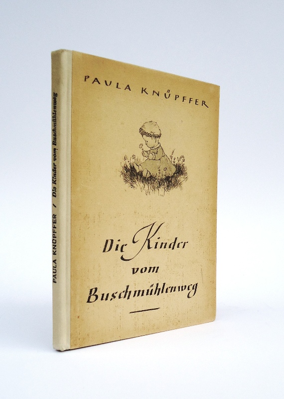 Knüpffer, Paula  Die Kinder vom Buschmühlenweg. Geschichten für solche, die schon lesen können. 21.-30. Tausend. 