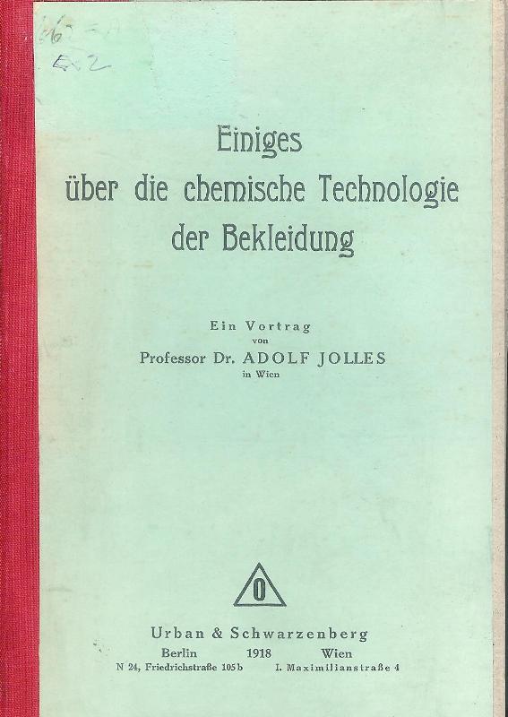 Jolles, Adolf  Einiges über die chemische Technologie der Bekleidung. Ein Vortrag. 