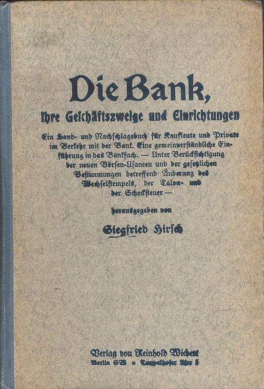 Hirsch, Siegfried (Hg.)  Die Bank, ihre Geschäftszweige und Einrichtungen. 16. Aufl. 