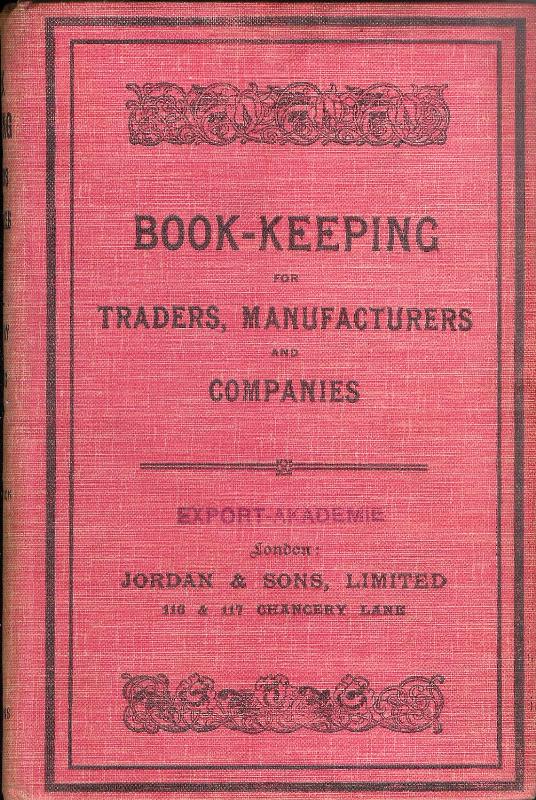 Elworthy, / Campling, Claude C. W. R.  Book-Keeping for Traders, Manufacturers and Companies with an Appendix of 200 commercial Terms in general use. 