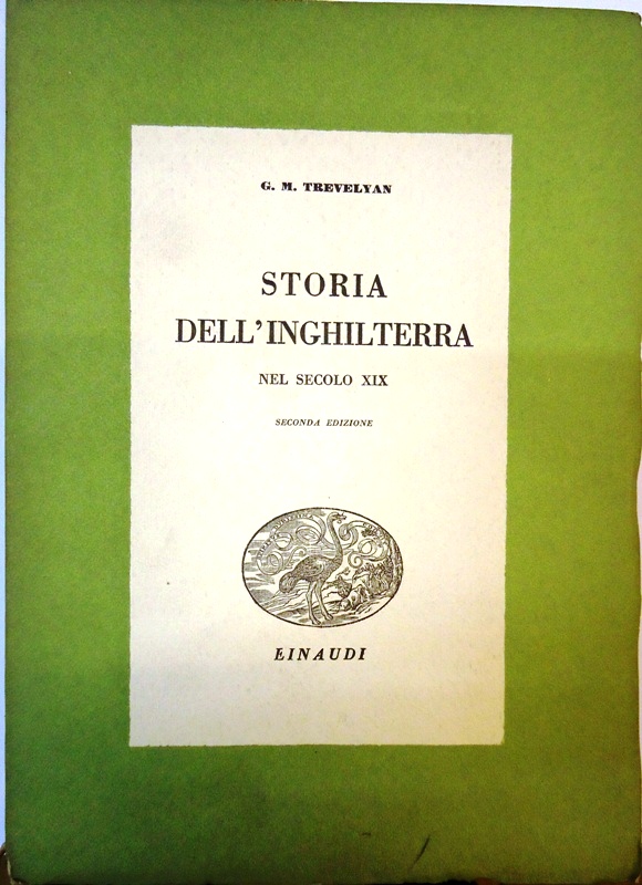 Trevelyan, G. M.  Storia dell´inghilterra nel secolo XIX. Traduzione di Umberto Morra. Seconda edizione. 