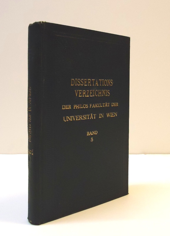 Universität Wien (Philosophische Fakultät)  Verzeichnis über die seit dem Jahre 1872 an der philosophischen Fakultät der Univ. Wien eingereichten und approbierten Dissertationen. Band III. 