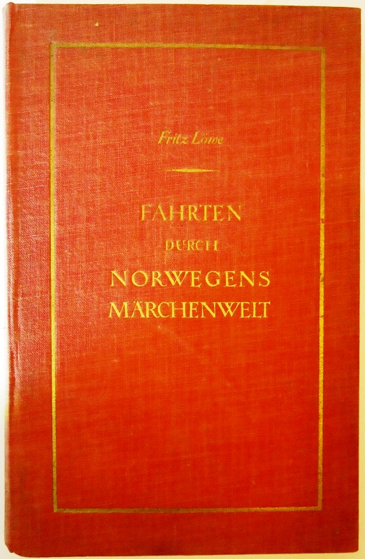 Norwegen - Löwe, Fritz  Fahrten durch Norwegens Märchenwelt. 
