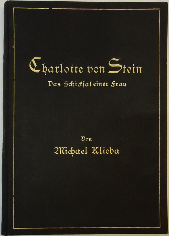 Klieba, Michael  Charlotte von Stein. Das Schicksal einer Frau. Fünf Akte mit einem Vorspiel. 