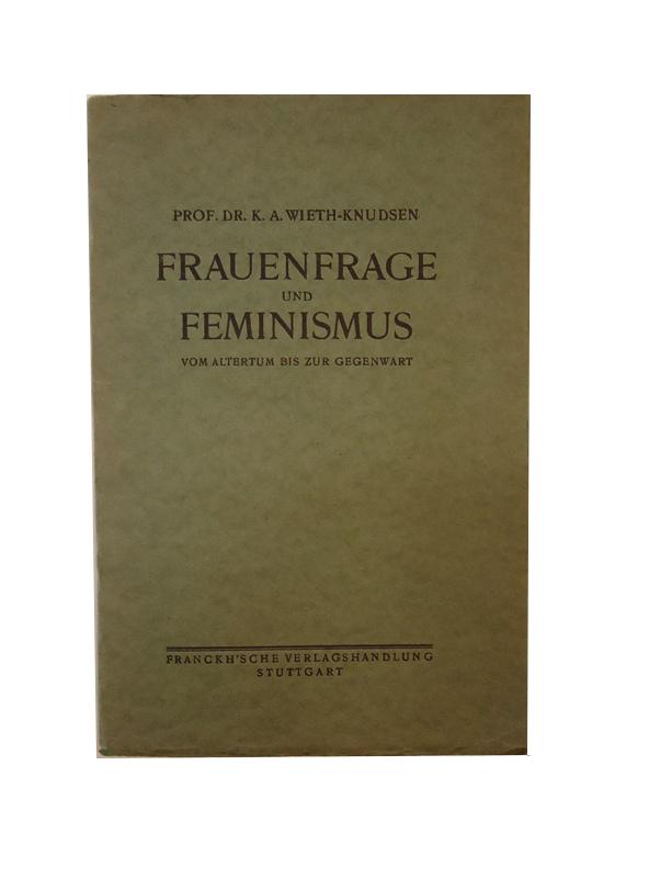 Wieth-Knudsen, K. A.  Frauenfrage und Feminismus vom Altertum bis zur Gegenwart. Eine soziologische Betrachtung. 
