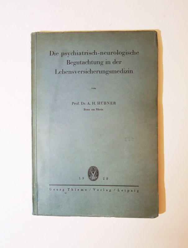 Hübner, A. H.  Die psychiatrisch-neurologische Begutachtung in der Lebensversicherungsmedizin. 