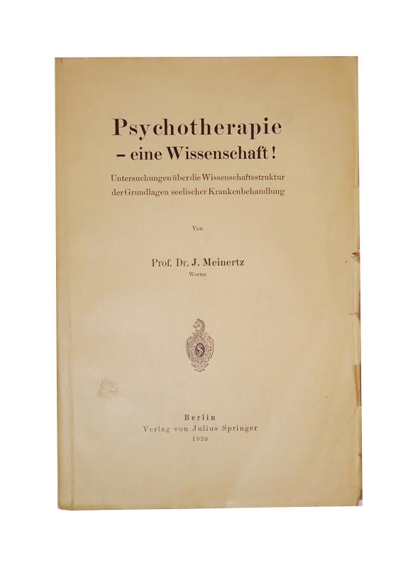 Meinertz, J.  Psychotherapie - eine Wissenschaft! Untersuchungen über die Wissenschaftsstruktur der Grundlagen seelischer Krankenbehandlung. 