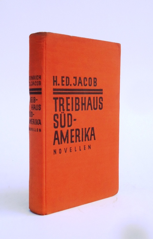 Jacob, Heinrich Eduard  Treibhaus Südamerika. Novellen. 
