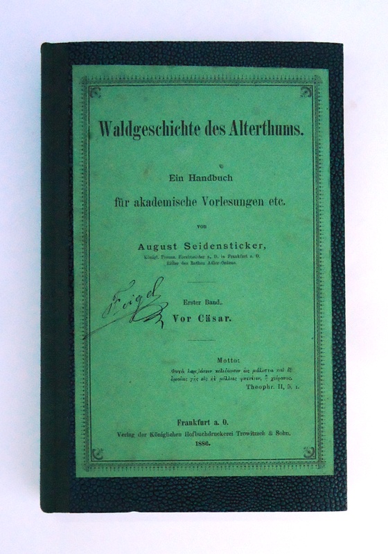 Seidensticker, August  Waldgeschichte des Alterthums. Ein Handbuch für akademische Vorlesungen etc. Erster Band: Vor Cäsar. 