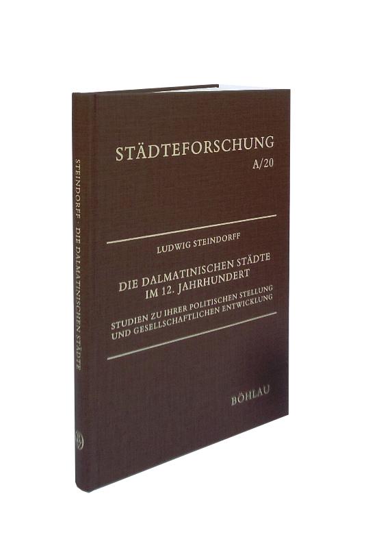 Steindorff, Ludwig  Die dalmatinischen Städte im 12.Jahrhundert. Studien zu ihrer politischen Stellung und gesellschaftlichen Entwicklung. 