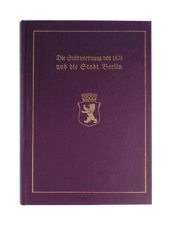 Berlin - Clauswitz, Paul  Die Städteordnung von 1808 und die Stadt Berlin. Reprint. 