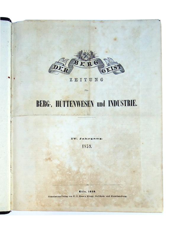 Der Berggeist  Zeitung für Berg-, Hüttenwesen und Industrie. IV. Jahrgang 1859. Nr. 1-104. Gebunden in 1 Band. 