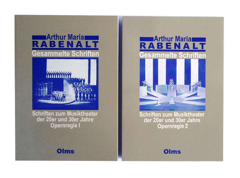 Rabenalt, Arthur Maria  Schriften zum Musiktheater der 20er und 30er Jahre. Opernregie I + II. 