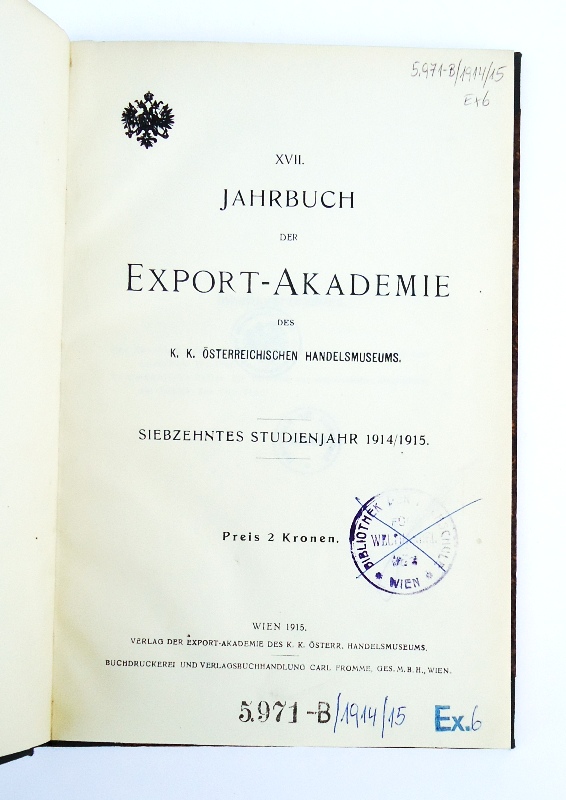 Österreichisches Handelsmuseum  Jahrbuch der Export-Akademie des k.k. österreichischen Handels-Museums. Jg. 1914/1915 (17. Studienjahr). 