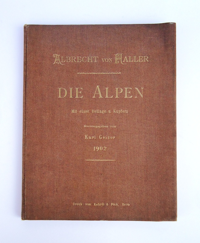 Alpen - Haller, Albrecht von  Die Alpen. Dem Andenken Hallers gewidmet von Karl Geiser. 