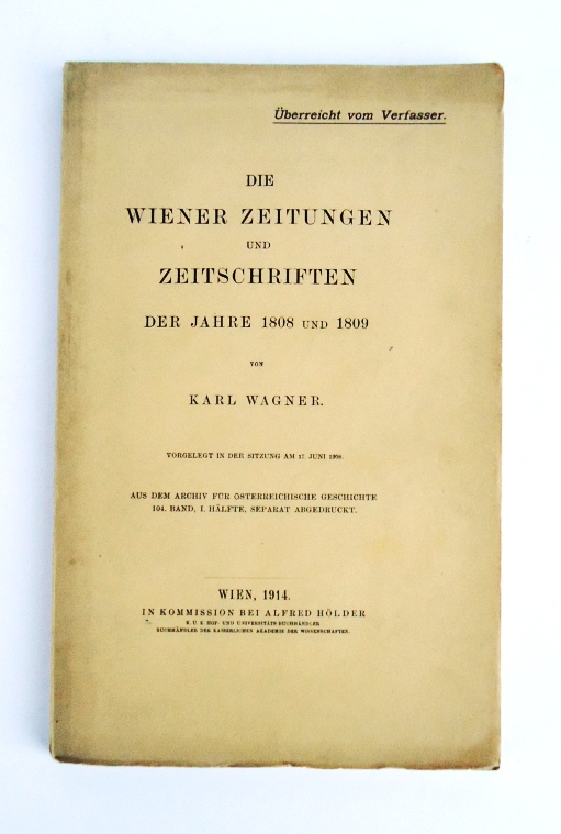 Wagner, Karl  Die Wiener Zeitungen und Zeitschriften der Jahre 1808 und 1809. 