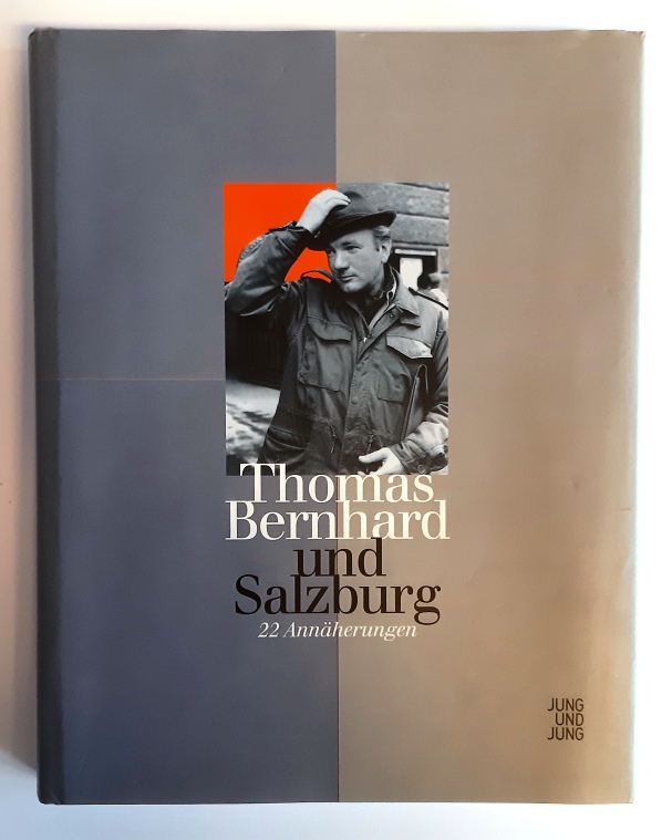 Bernhard, Thomas -  Thomas Bernhard und Salzburg. 22 Annäherungen. Herausgegeben von Manfred Mittermayer und Sabine Veits-Falk. 