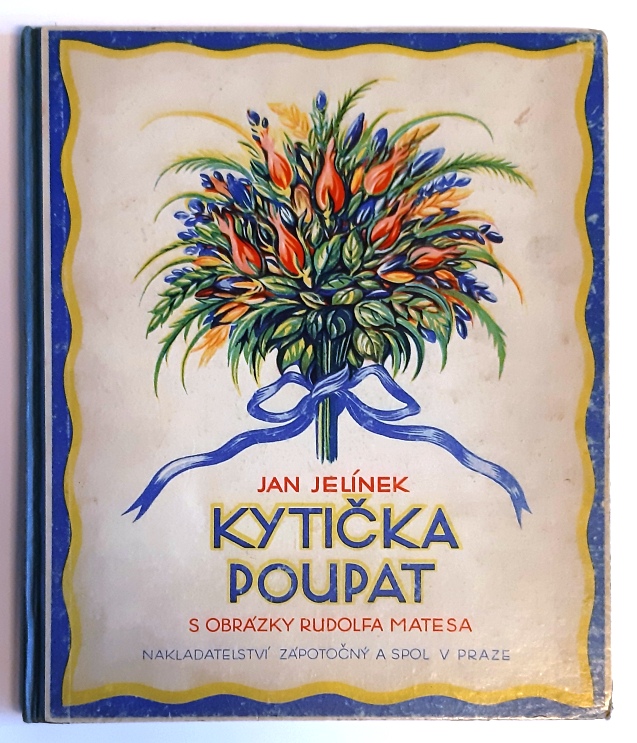 Jelínek, J.  Kyticka Poupat.  Illustroval Rudolf Mates. III. Vydaní. 