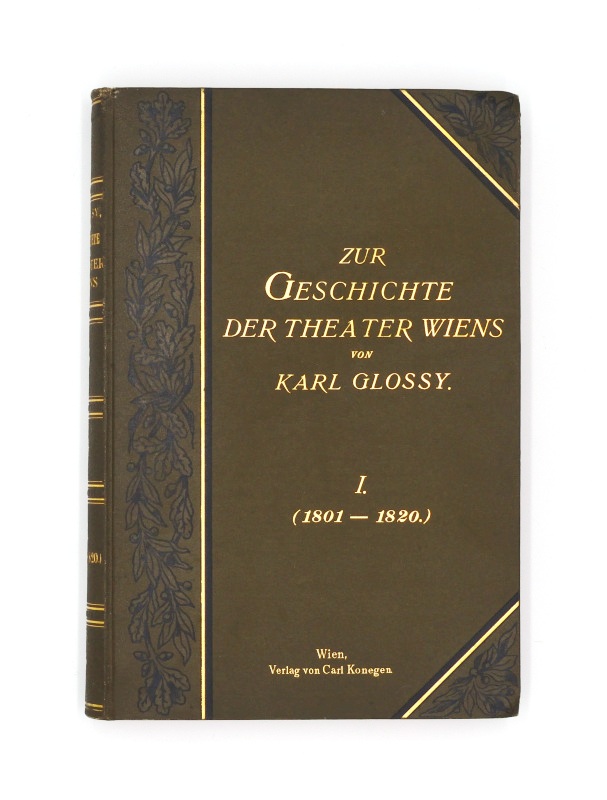 Glossy Karl  Zur Geschichte der Theater Wiens. 1. Band (1801-1820). 